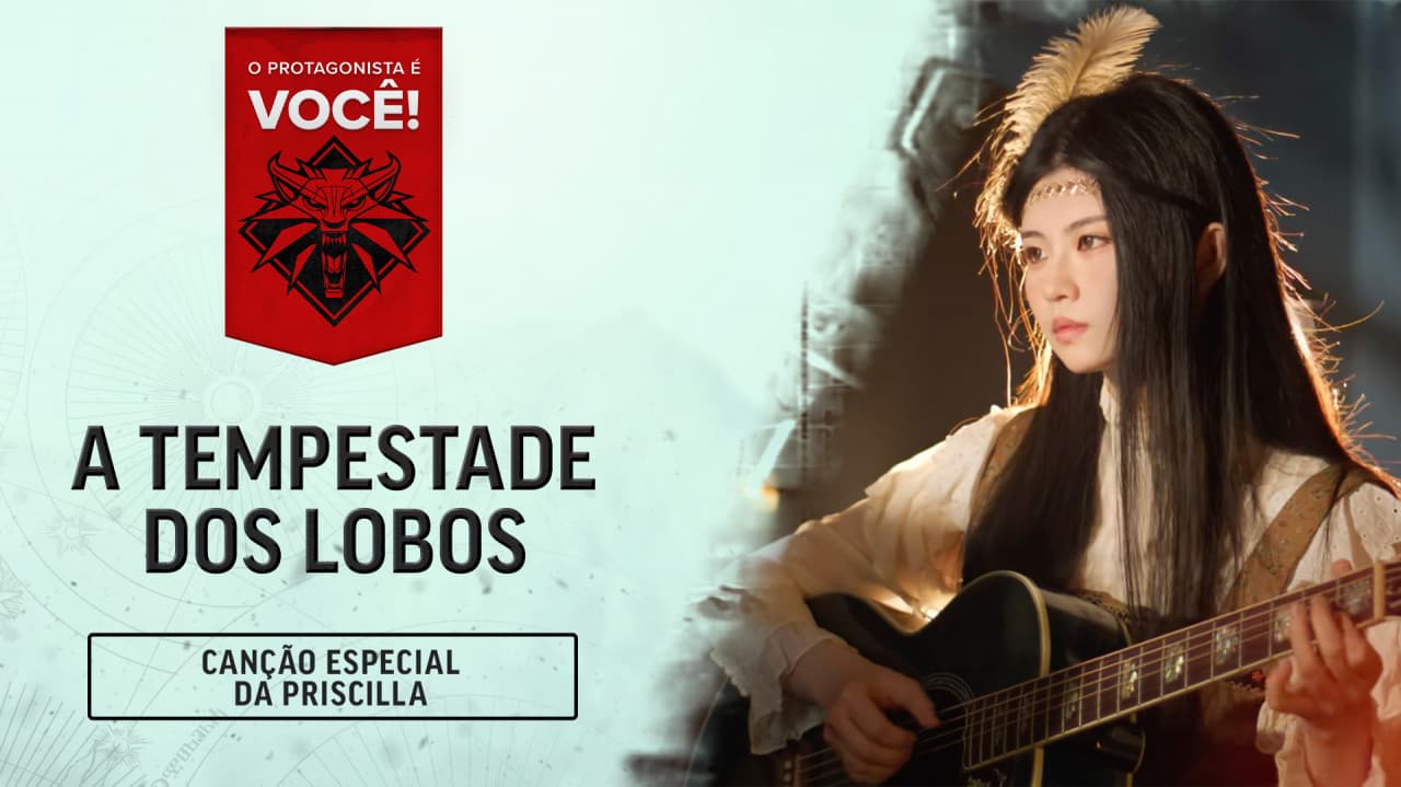O Protagonista É Você! — Canção Especial da Priscilla: A Tempestade Dos Lobos
