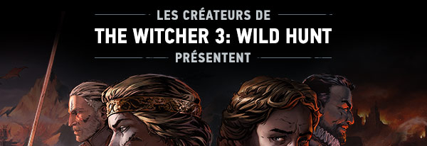 LES CRÉATEURS DE THE WITCHER 3: WILD HUNT PRÉSENTENT